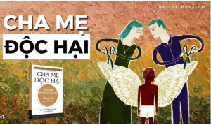 Tóm tắt cuốn sách Cha mẹ độc hại Dr của Susan Forward