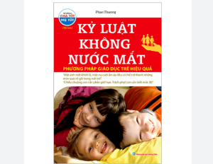 Tóm tắt cuốn sách Kỷ luật không nước mắt của Daniel J Siegel và Tina Payne Bryson