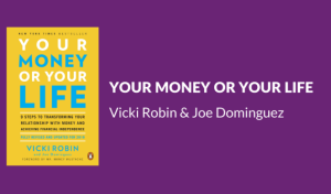 Tóm tắt cuốn sách Tiền Bạc Hay Cuộc Sống (Your Money or Your Life) của Vicki Robin & Joe Dominguez